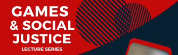 Re-Cap: Games and Social Justice Public Lecture Series (Winter 2025)